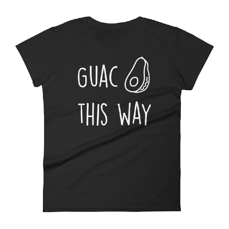 Guac This Way: Black Ladies T-Shirt Iron Safe Non-Iron Wrinkle Free