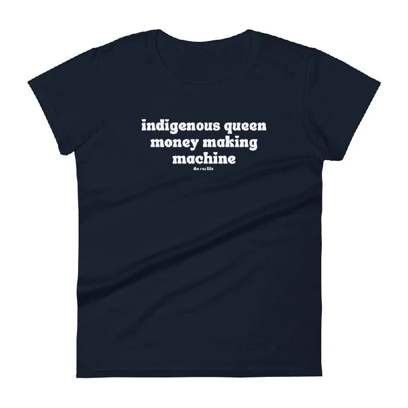 Indigenous Queen Money Making Machine <3 Women's Tee Terry Blend Velvet Blend Canvas Blend Indigenous Queen Money Making Machine <3 Women's Tee Terry Blend Velvet Blend Canvas Blend