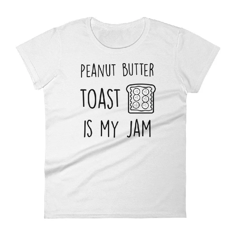 Peanut Butter Toast Is My Jam: White Ladies T-Shirt Elasticated Padded Insulated