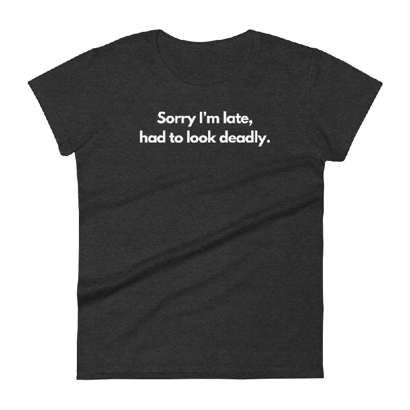 Sorry I'm Late (Not Sorry), Had To Look Deadly Women's Tee Collared T-Shirt Boat Neck A-Line Sorry I'm Late (Not Sorry), Had To Look Deadly Women's Tee Collared T-Shirt Boat Neck A-Line