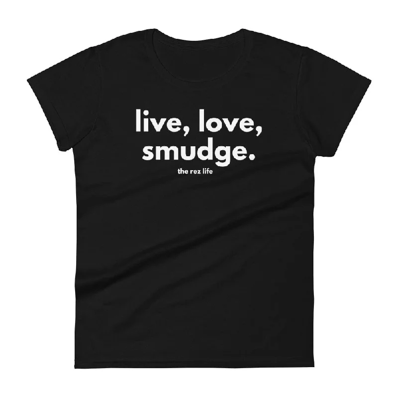 This Is The Way - Live, Love, Smudge Women's Tee Spandex Blend Rayon Blend Denim Blend This Is The Way - Live, Love, Smudge Women's Tee Spandex Blend Rayon Blend Denim Blend