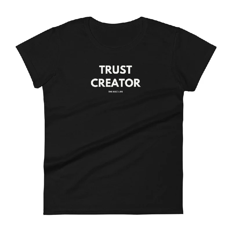 Through The Ups & Downs... TRUST CREATOR Women's Tee Cozy Warm Stylish