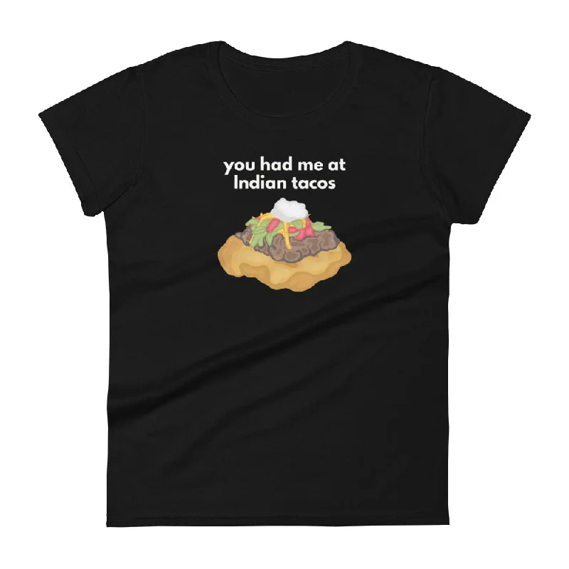 You Had Me At (Hello) Indian Tacos Women's Tee Zippered Buttoned Snapped