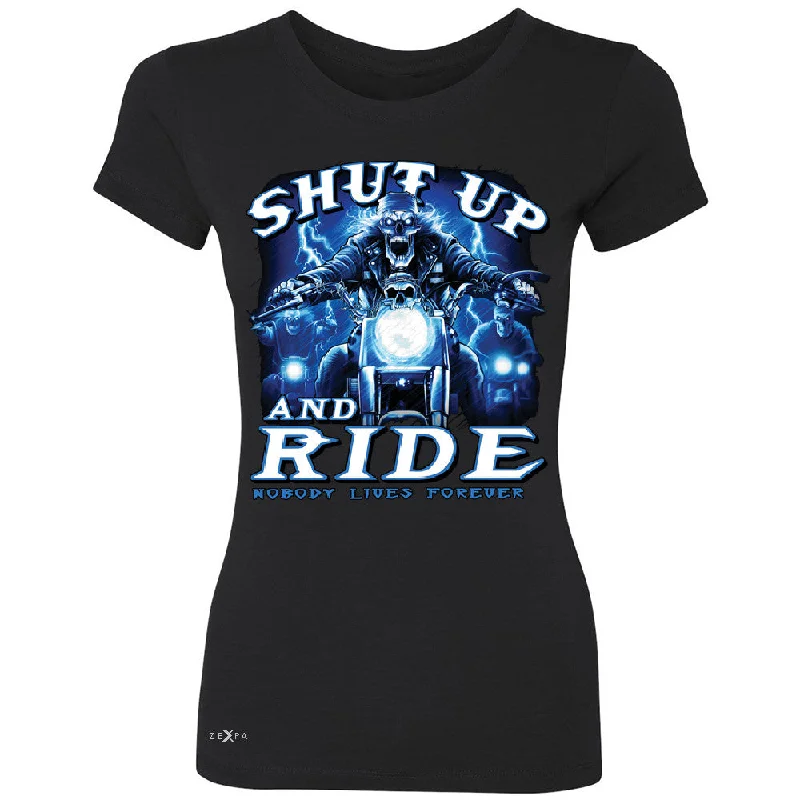 Zexpa Apparelâ„¢ Shut Up and Ride Nobody Lives Forever Women's T-shirt Skeleton Tee Collared Crew Neck Turtle Neck