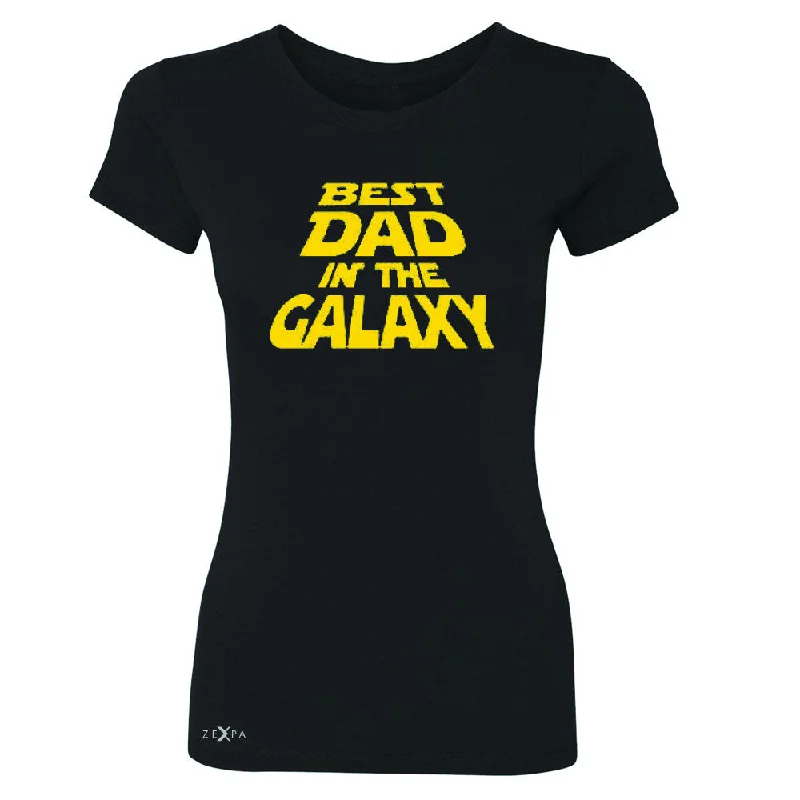 Zexpa Apparel™ Best Dad In The Galaxy Women's T-shirt Father's Day Tee Chenille Blend Fleece Blend Nylon Blend