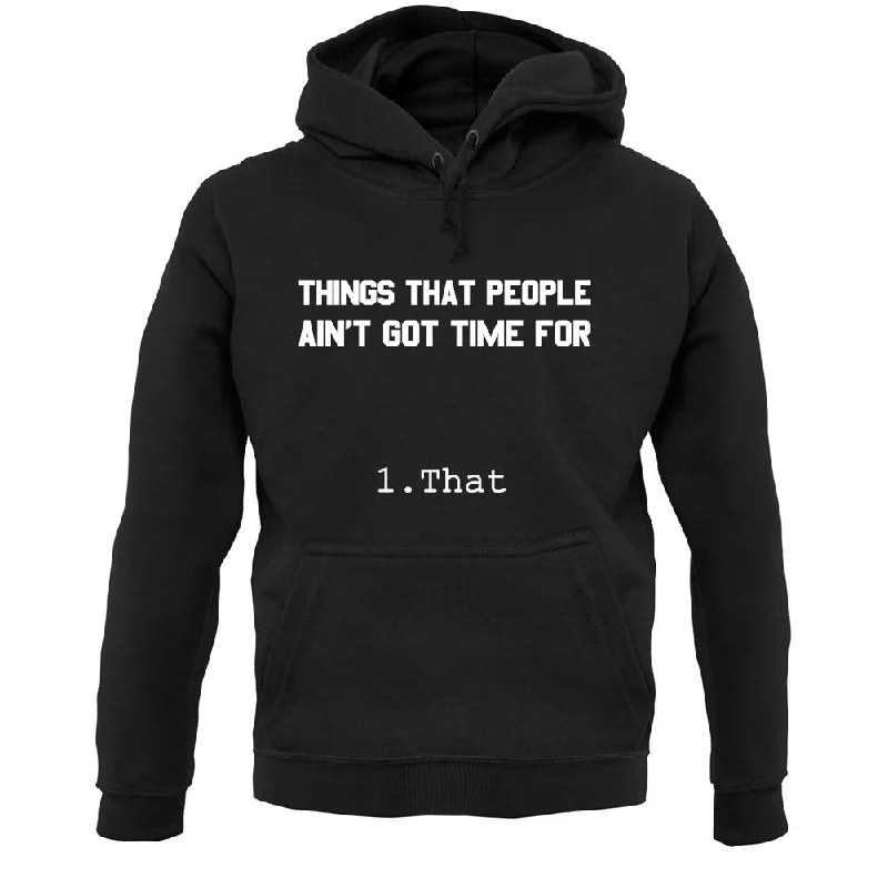 Things People Ain'T Got Time For…. 1. That Unisex Hoodie Hoodie with Toggle Buttons Decorative Unique Things People Ain'T Got Time For…. 1. That Unisex Hoodie Hoodie with Toggle Buttons Decorative Unique